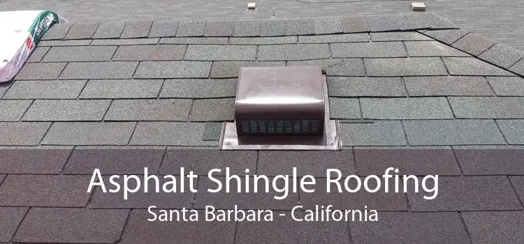 Asphalt Shingle Roofing Santa Barbara - California